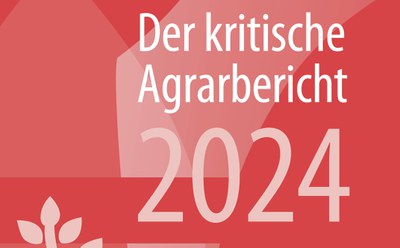 Der kritische Agrarbericht 2024 „Gegen die Mutlosigkeit“: AgrarBündnis fordert von der Politik mehr Mut und Unterstützung bei der Transformation der Landwirtschaft